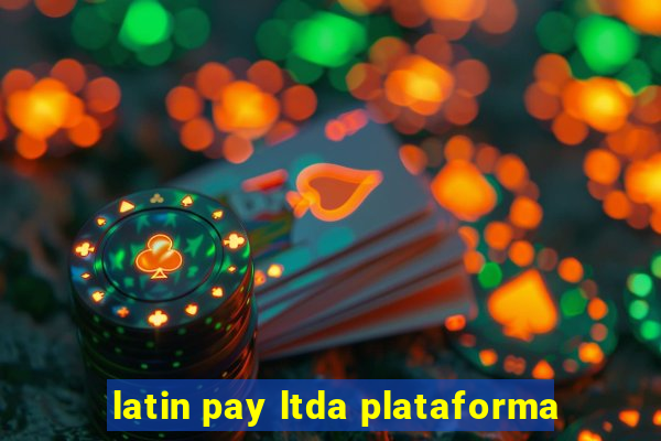 latin pay ltda plataforma